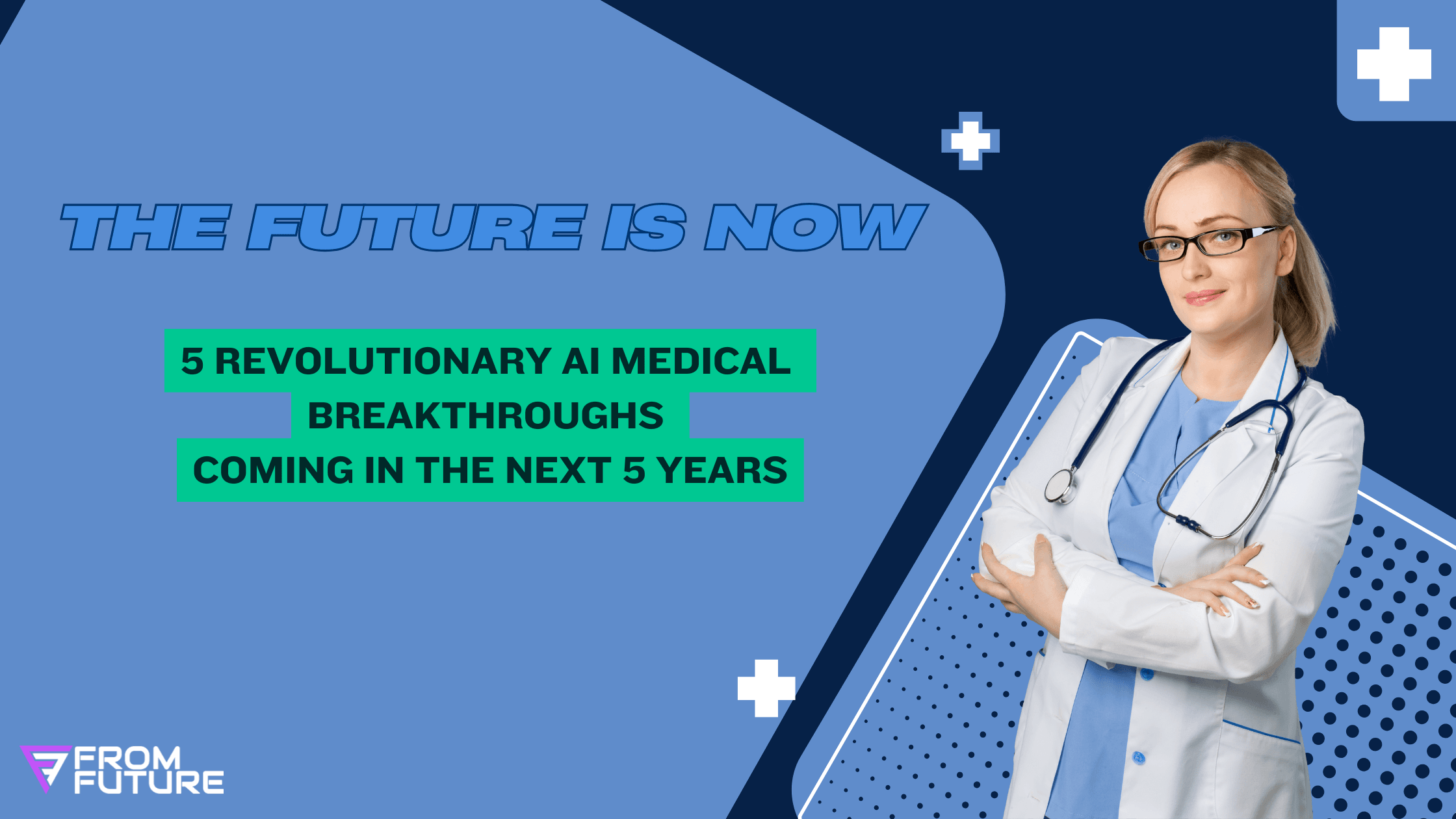 The Future is Now: 5 Revolutionary AI Medical Breakthroughs Coming in the Next 5 Years