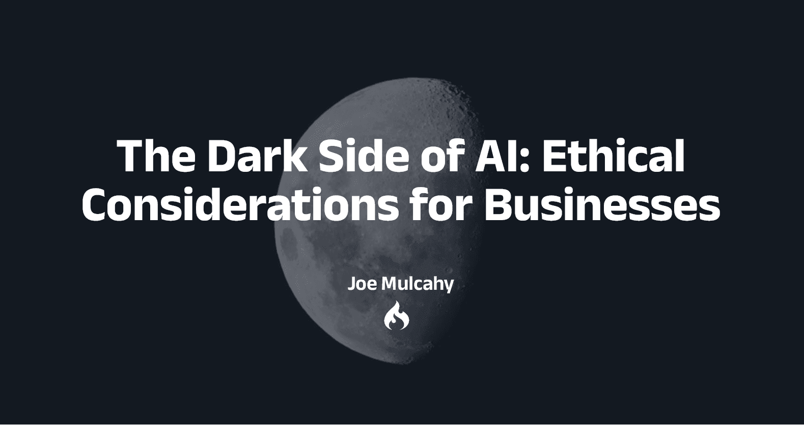 The Dark Side of AI: Ethical Considerations for Businesses